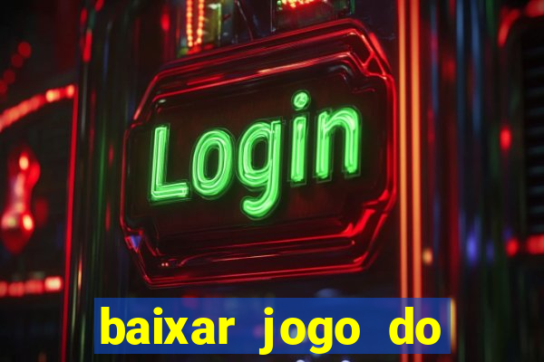 baixar jogo do tigrinho oficial